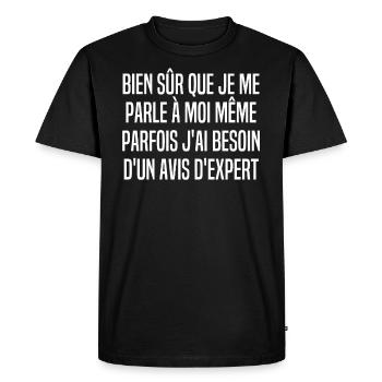 Bien Sur Que Je Me Parle Besoin D'un Avis D'expert - T-shirt Premium bio Homme - noir - Devant - Nico (187cm)