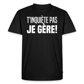 Ne T'inquiètes Pas Je Gère TKT Je Gère T'inquiète - T-shirt Premium bio Homme - noir - Devant - Nico (187cm)