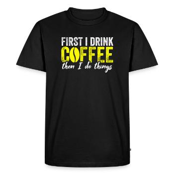 D'abord je bois du café puis je fais des choses - T-shirt Premium bio Homme - noir - Devant - Nico (187cm)