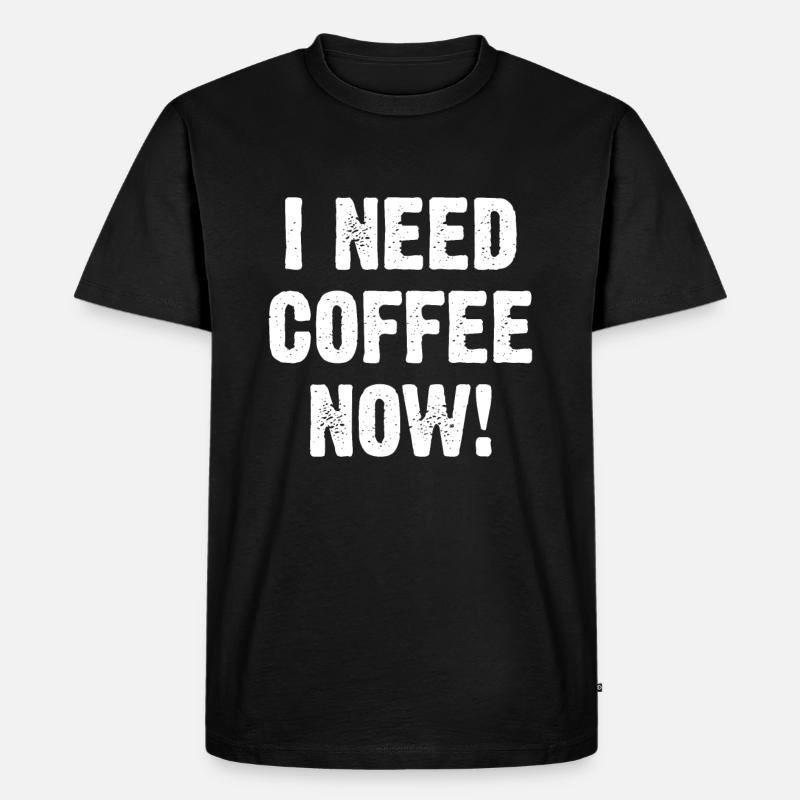 I Need Coffee Now! - Männer Premium Bio T-Shirt - Schwarz