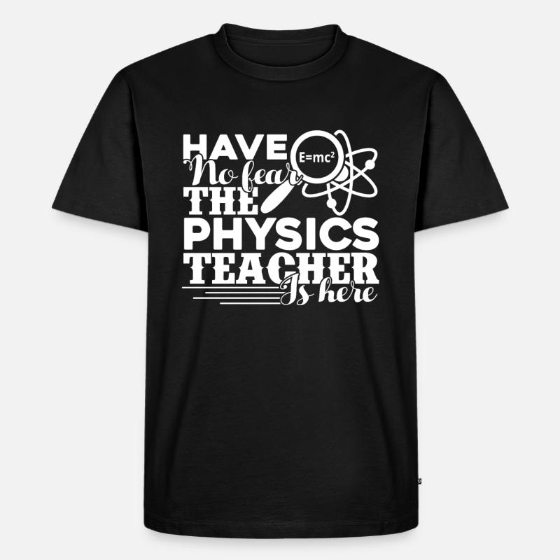 Physiklehrer Der Physiklehrer ist da - Männer Premium Bio T-Shirt - Schwarz