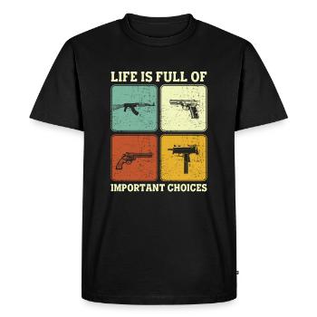 Life is Full Of Important Choices Gun Lover Guns - Men's Premium Organic T-Shirt - black - Front - Nico (187cm)
