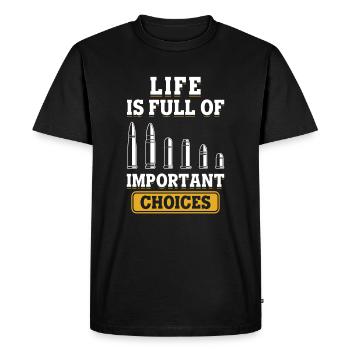 Life is Full Of Important Choices Gun Lover Bullet - Männer Premium Bio T-Shirt - Schwarz - Vorne - Nico (187cm)