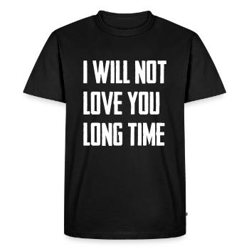 Je ne t’aimerai pas longtemps - T-shirt Premium bio Homme - noir - Devant - Nico (187cm)