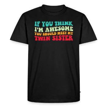 Si vous pensez que je suis génial, rencontrez ma sœur jumelle IV - T-shirt Premium bio Homme - noir - Devant - Nico (187cm)