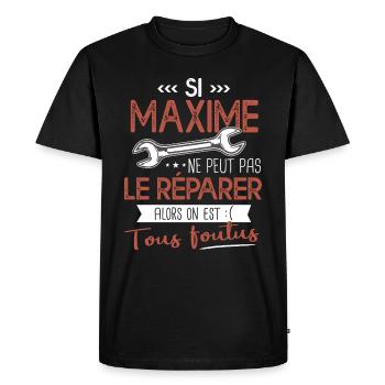 Si Maxime ne peut pas le réparer on est foutus - T-shirt Premium bio Homme - noir - Devant - Nico (187cm)