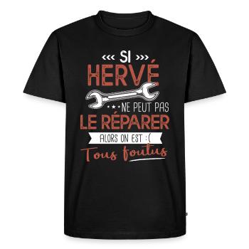 Si Hervé ne peut pas le réparer on est foutus - T-shirt Premium bio Homme - noir - Devant - Nico (187cm)