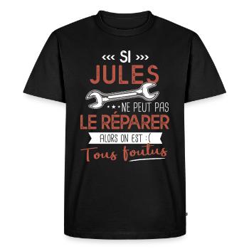 Si Jules ne peut pas le réparer on est foutus - T-shirt Premium bio Homme - noir - Devant - Nico (187cm)