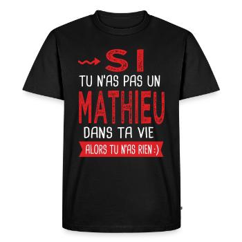 tu n as pas un Mathieu dans ta vie Cadeau Humour - T-shirt Premium bio Homme - noir - Devant - Nico (187cm)