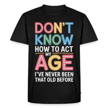 Don't know how to handle my old birthday - Men's Premium Organic T-Shirt - black - Front - Nico (187cm)