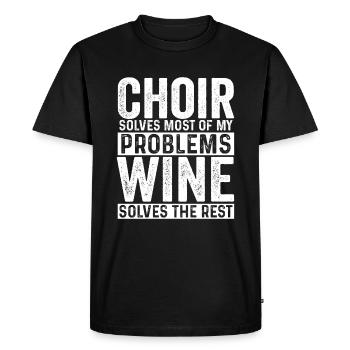Choir Solves Most Problems Wine Solves The Rest - Men's Premium Organic T-Shirt - black - Front - Nico (187cm)