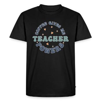 Coffee gives me teacher power. - Men's Premium Organic T-Shirt - black - Front - Nico (187cm)