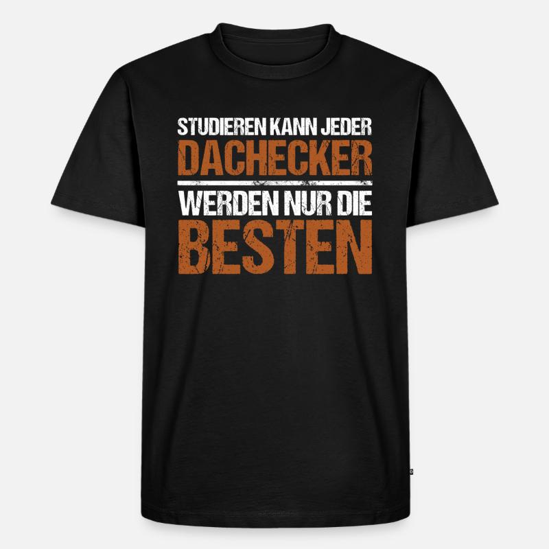 Studieren kann jeder - Dachdecker Edition - Männer Premium Bio T-Shirt - Schwarz
