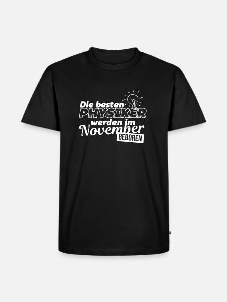 Physik - Physikstudent - November - Geschenk - Männer Premium Bio T-Shirt - Schwarz