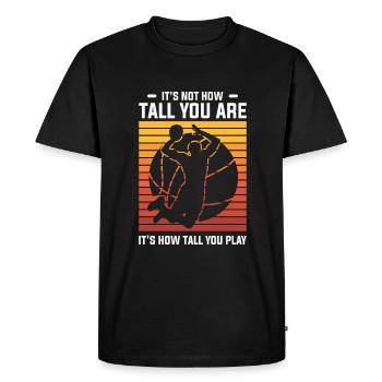 It's Not How Tall You Are It's How Tall You Play - Men's Premium Organic T-Shirt - black - Front - Nico (187cm)