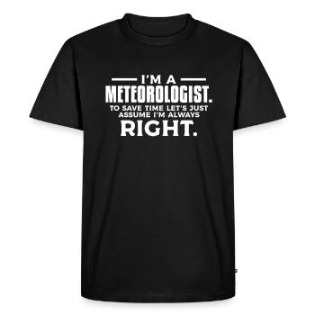 Je suis météorologue pour gagner du temps, j’ai toujours raison - T-shirt Premium bio Homme - noir - Devant - Nico (187cm)
