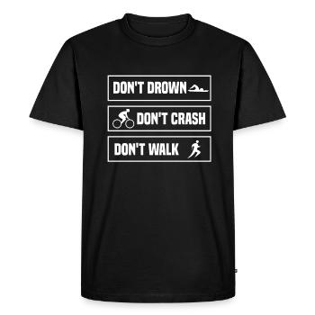 Don't Drown Don't Crash Don't Walk Triathlete - Men's Premium Organic T-Shirt - black - Front - Nico (187cm)