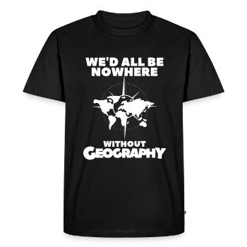 We'd All Be Nowhere Without Geography Geographer - Men's Premium Organic T-Shirt - black - Front - Nico (187cm)