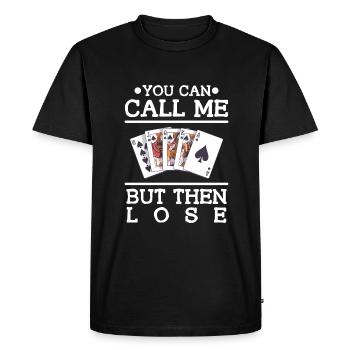 Vous pouvez m’appeler mais ensuite perdre des cartes de poker casino - T-shirt Premium bio Homme - noir - Devant - Nico (187cm)