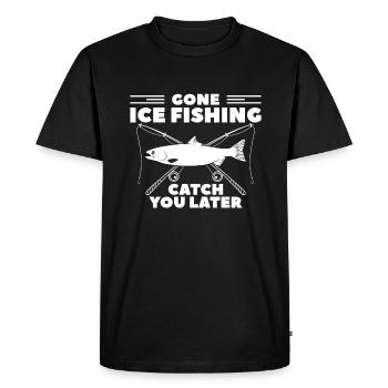 Gone Ice Fishing Catch You Later Fisherman - Men's Premium Organic T-Shirt - black - Front - Nico (187cm)