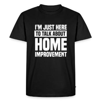 I'm Just Here To Talk About Home Improvement Mobile Phone - Men's Premium Organic T-Shirt - black - Front - Nico (187cm)