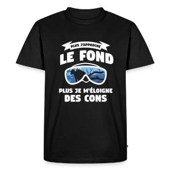 Plus J'Approche Le Fond Plus Je M'Éloigne Des Cons - T-shirt Premium bio Homme - noir - Devant - Nico (187cm)