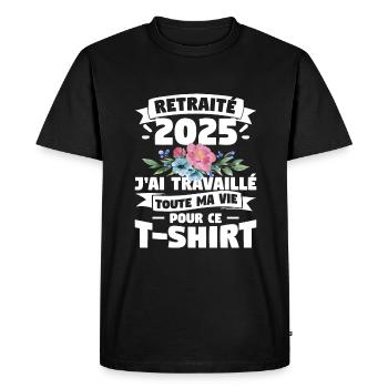Retraite 2025 J'ai Travaillé Toute Ma Vie Pour Ce - T-shirt Premium bio Homme - noir - Devant - Nico (187cm)