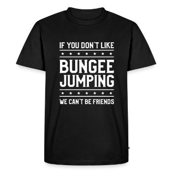 If You Don't Like Bungee Jumping We Can't Be - Men's Premium Organic T-Shirt - black - Front - Nico (187cm)