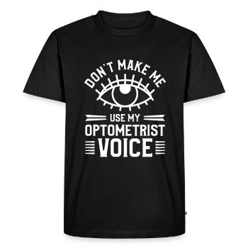 Ne me faites pas utiliser mon optométrie vocale optométriste - T-shirt Premium bio Homme - noir - Devant - Nico (187cm)
