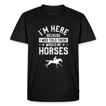 I'm Here Because I Was Told There Would Be Horses - Men's Premium Organic T-Shirt - black - Front - Nico (187cm)
