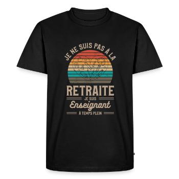 Je Ne Suis Pas À La Retraite Je Suis Enseignant - T-shirt Premium bio Homme - noir - Devant - Nico (187cm)