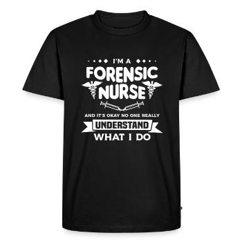 I'm A Forensic Nurse And It's Okay No One Really - Men's Premium Organic T-Shirt - black - Front - Nico (187cm)
