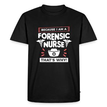 Because I Am A Forensic Nurse That's Why RN Nurses - Men's Premium Organic T-Shirt - black - Front - Nico (187cm)