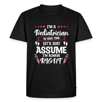 Je suis pédiatre pour gagner du temps J’ai toujours raison - T-shirt Premium bio Homme - noir - Devant - Nico (187cm)