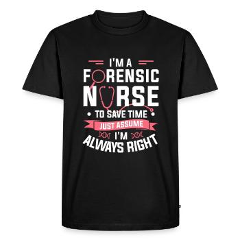 I'm A Forensic Nurse To Save Time Just Assume I'm - Men's Premium Organic T-Shirt - black - Front - Nico (187cm)
