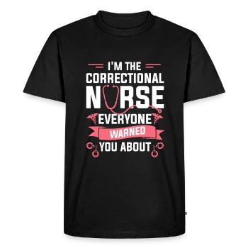 I'm The Correctional Nurse Everyone Warned You - Men's Premium Organic T-Shirt - black - Front - Nico (187cm)