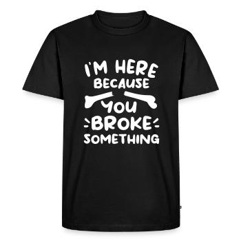 I'm Here Because You Broke Something Orthopedic - T-shirt Premium bio Homme - noir - Devant - Nico (187cm)