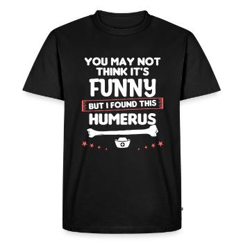 You May Not Think It's Funny But I Found Thing - Men's Premium Organic T-Shirt - black - Front - Nico (187cm)