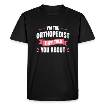 I'm The Orthopedist They Told You About Orthopedic - Men's Premium Organic T-Shirt - black - Front - Nico (187cm)