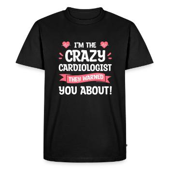 I'm The Crazy Cardiologist They Warned You About - Men's Premium Organic T-Shirt - black - Front - Nico (187cm)