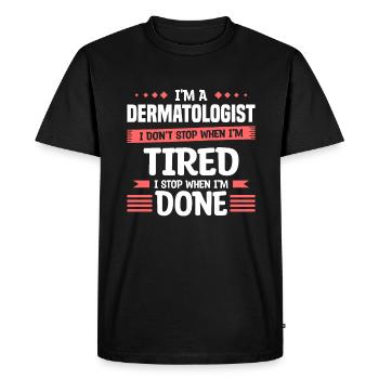 Je suis dermatologue, je ne m’arrête pas quand je suis fatigué - T-shirt Premium bio Homme - noir - Devant - Nico (187cm)