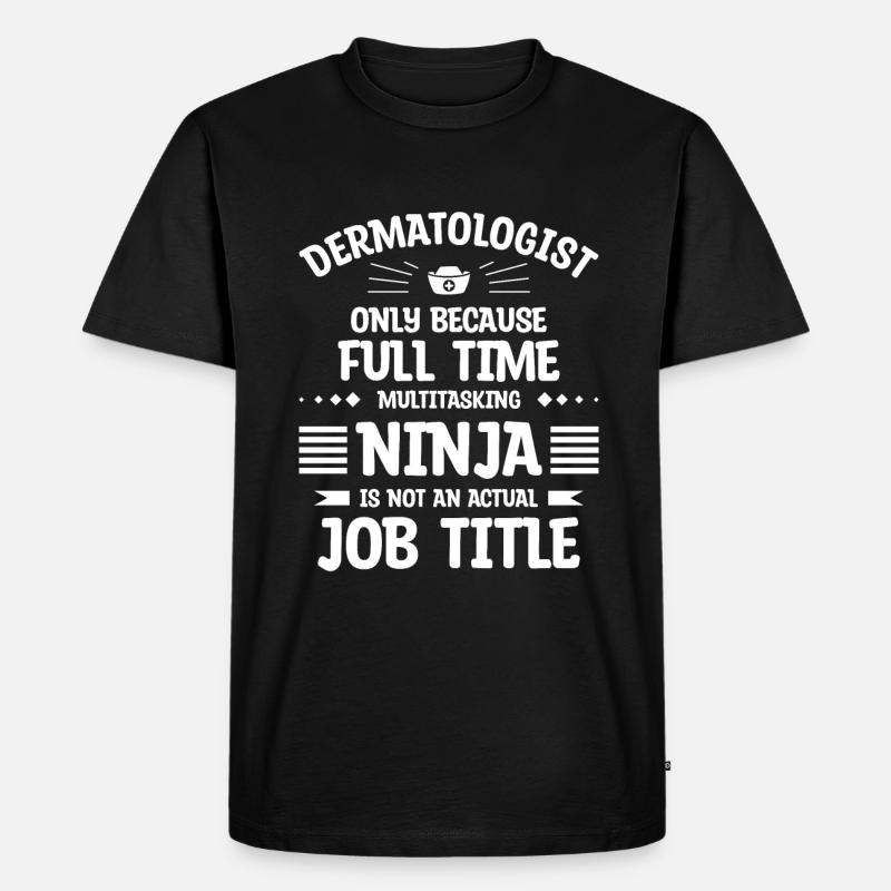 Dermatologe nur, weil Vollzeit-Multitasking - Männer Premium Bio T-Shirt - Schwarz