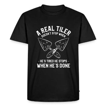 A Real Tiler Doesn't Stop When He's Tired Tiling - Men's Premium Organic T-Shirt - black - Front - Nico (187cm)