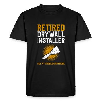Retired Drywall Installer Not My Problem Anymore - Men's Premium Organic T-Shirt - black - Front - Nico (187cm)
