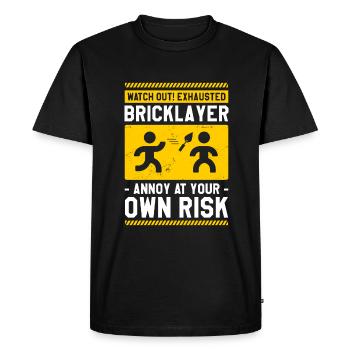 Watch Out Exhausted Bricklayer Annoy At Your Own - Men's Premium Organic T-Shirt - black - Front - Nico (187cm)