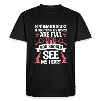 Epidemiologist If You Think My Hands Are Full You - Men's Premium Organic T-Shirt - black - Front - Nico (187cm)