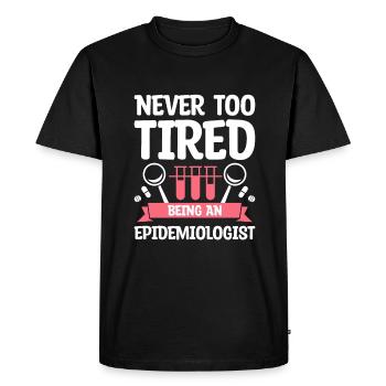 Never Too Tired Being An Epidemiologist - Men's Premium Organic T-Shirt - black - Front - Nico (187cm)