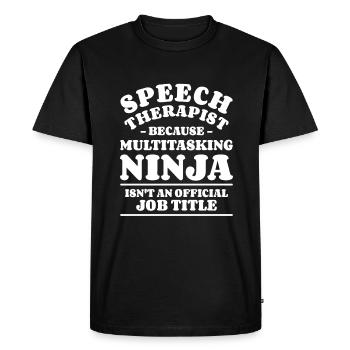 Speech Therapist Because Multitasking Ninja SLPA - Men's Premium Organic T-Shirt - black - Front - Nico (187cm)