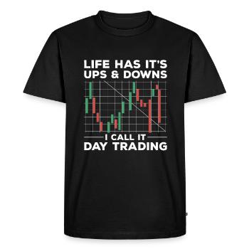 Life Has It's Ups & Downs I Call It Day Trading - Men's Premium Organic T-Shirt - black - Front - Nico (187cm)