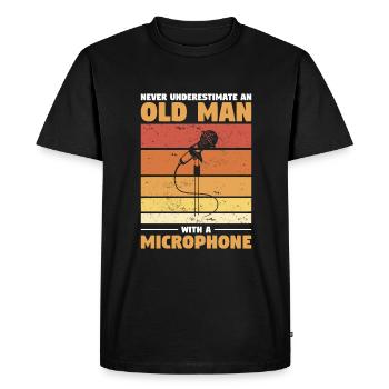Never Underestimate An Old Man With A Microphone - Men's Premium Organic T-Shirt - black - Front - Nico (187cm)